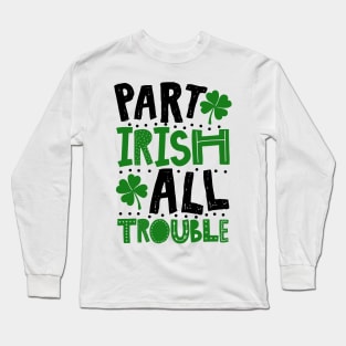 Part Irish All Trouble Funny St Patrick For Kids Long Sleeve T-Shirt